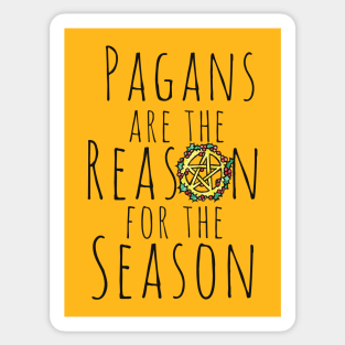 Pagans are the reason for the season Sticker